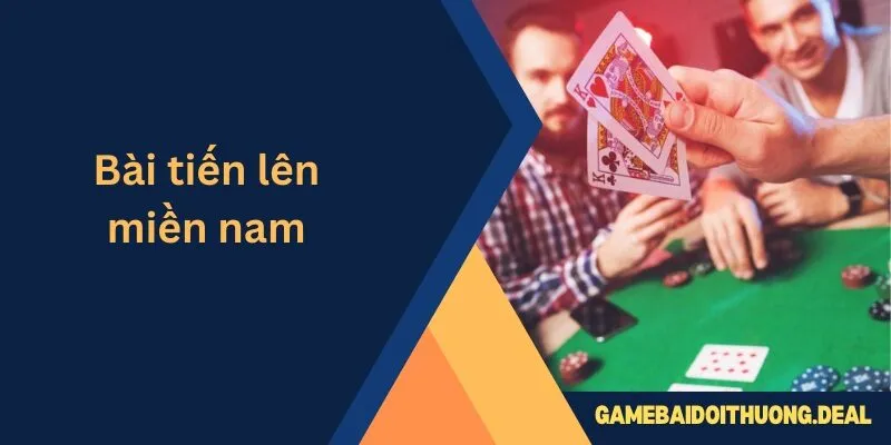 Bài Tiến Lên Miền Nam