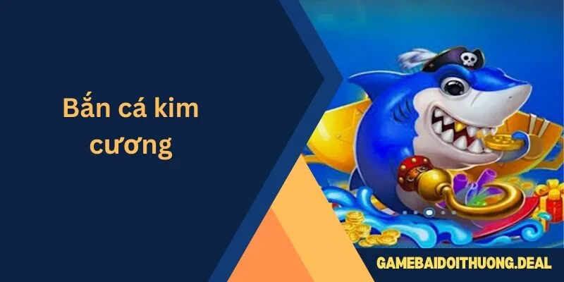 Bắn Cá Kim Cương