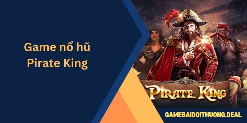Game Nổ Hũ Pirate King
